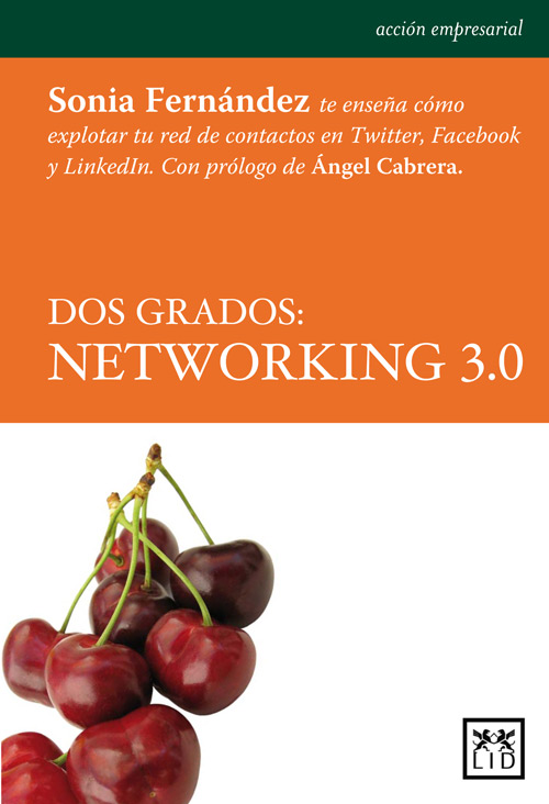 Dos grados : networking 3.0 / Sonia Fernández ; prólogo de Ángel Cabrera