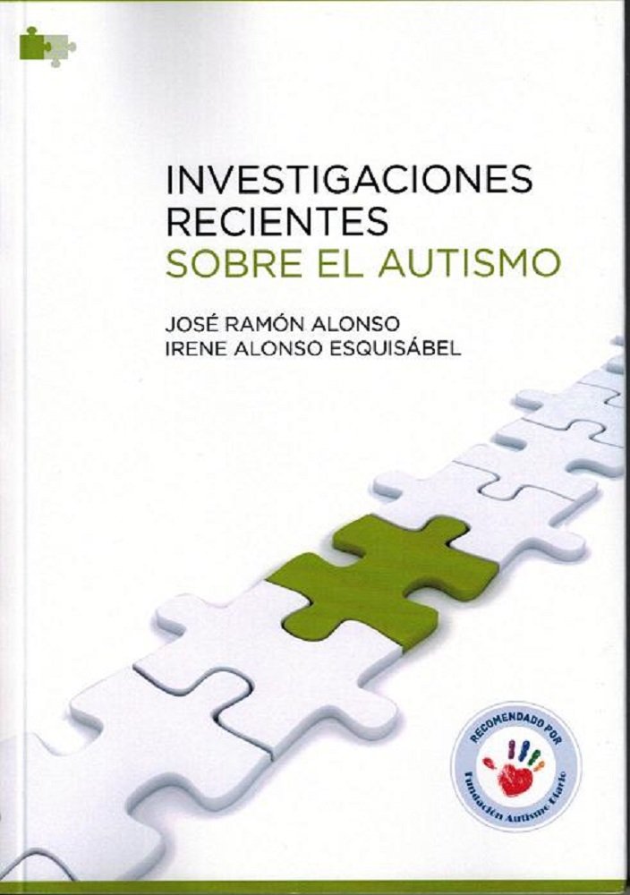 Investigaciones recientes sobre el autismo / José Ramón Alonso , Irene Alonso Esquisábel