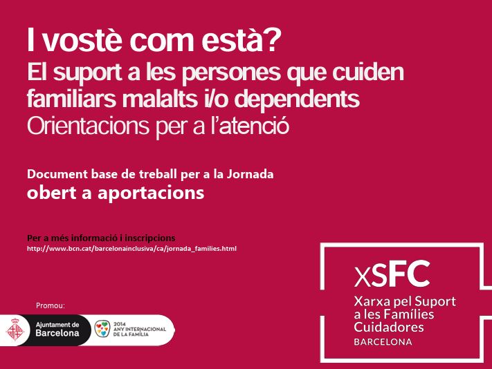 I vostè com està? : el suport a les persones que cuiden familiars mentals i/o dependents : orientació per a l'atenció