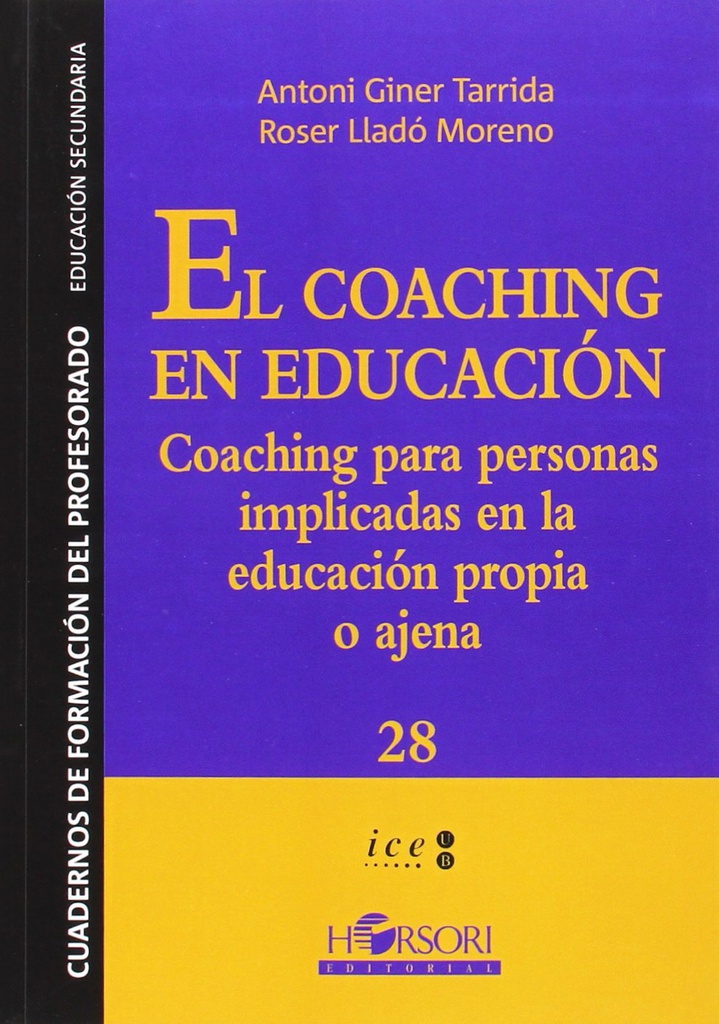 El coaching en educación : coaching para personas implicadas en la educación propia o ajena / Antoni Giner Tarrida, Roser Lladó Moreno  