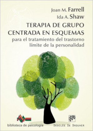 Terapia de grupo centrada en esquemas para el tratamiento del trastorno límite de la personalidad : manual de tratamiento simple y detallado con cuaderno de trabajo para el paciente / Joan M. Farrell, Ida A. Shaw
