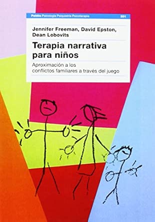Terapia narrativa para niños : aproximación a los conflictos familiares a través del juego / Jennifer Freeman, David Epston, Dean Lobovits ; [traducción de Roc Filella Escolà]