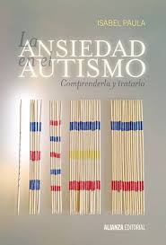 La ansiedad en el autismo : comprenderla y tratarla Isabel Paula