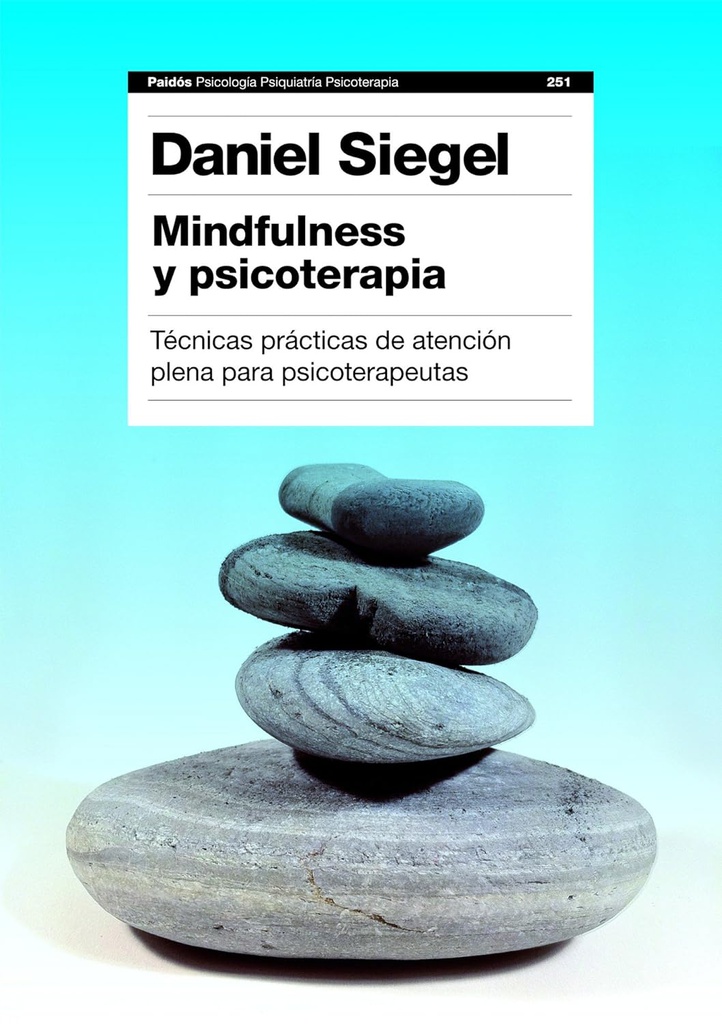 Mindfulness y psicoterapia :  técnicas prácticas de atención plena para psicoterapeutas / Daniel J. Siegel ; [traducción de Genís Sánchez Barberán]