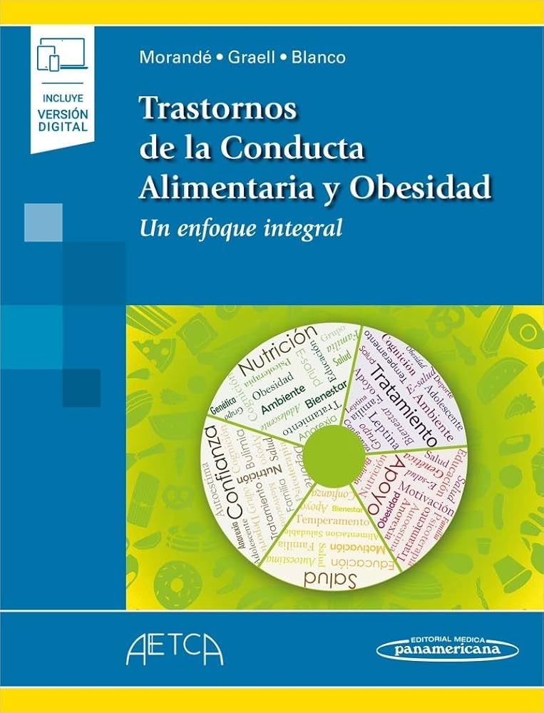 Trastornos de la conducta alimentaria y obesidad : un enfoque integral / Gonzalo Morandé Lavín, Montserrat Graell Berna, M.ª Ascensión Blanco Fernández
