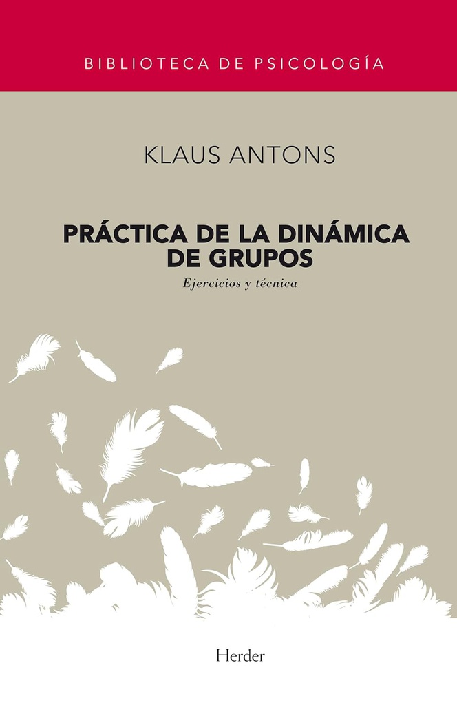 Práctica de la dinámica de grupos : ejercicios y técnica / Klaus Antons