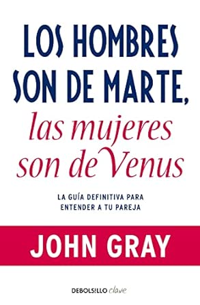 Los Hombres son de Marte, las mujeres de Venus / John Gray ; traducción de Ramón Alonso