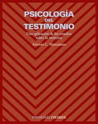 Psicología del testimonio : una aplicación de los estudios sobre la memoria / Antonio L. Manzanero