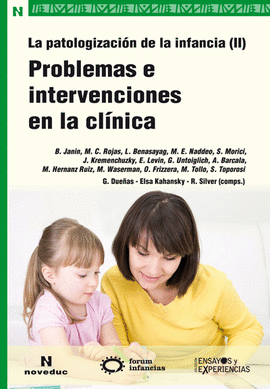 La patologización de la infancia : II: problemas e intervenciones en la clínica / Gabriela Dueñas (comp.)