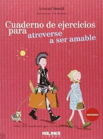 Cuaderno de ejercicios para atreverse a ser amable / Arnaud Soutif ; ilustraciones: Cléo Wehrlin ; [traducción: Josep Carles Laínez]