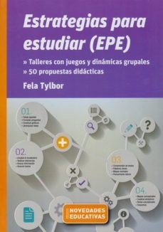 Estrategias para estudiar (EPE) :  talleres con juegos y dinámicas grupales : 50 propuestas didácticas / Fela Tylbor 