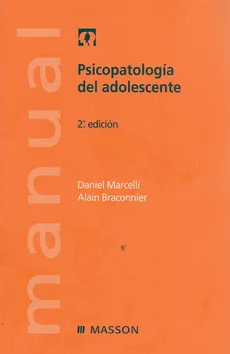 Psicopatología del adolescente / Daniel Marcelli, Alain Braconnier ; prólogo del Prof. D. Widlöcher ; [traducción: Susana Simó]