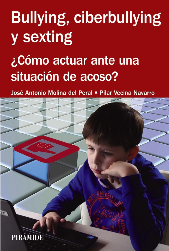 Bullying, ciberbullying y sexting / José Antonio Molina del Peral, Pilar Vecina Navarro 