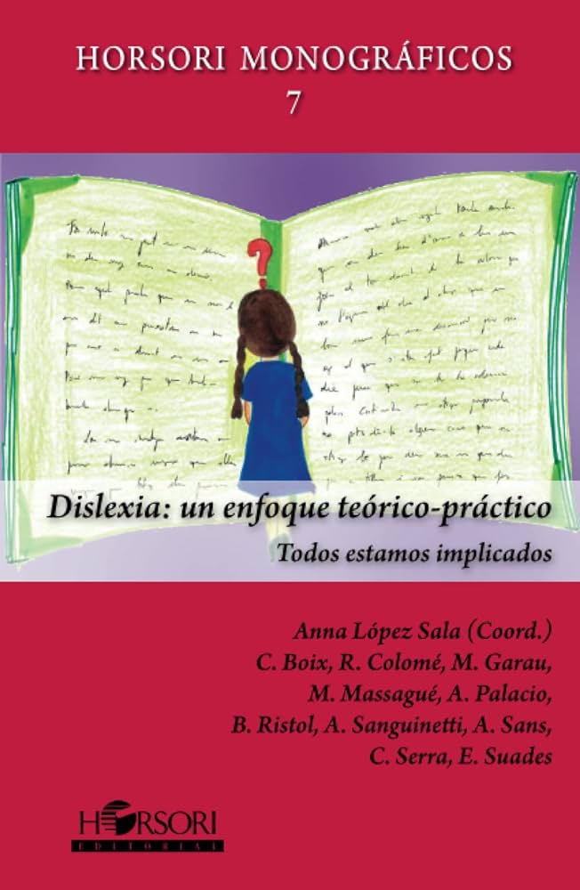 Dislexia : un enfoque teórico-práctico : todos estamos implicados / Anna López Sala (coord.) ; Roser Colomé...[et.al.] 
