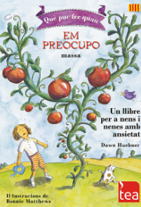 Què puc fer quan em preocupo massa : un llibre per a nens i nenes amb ansietat / Dawn Huebner ; il·lustracions de Bonnie Matthews ; [adaptació, Jaime Pereña Brand]