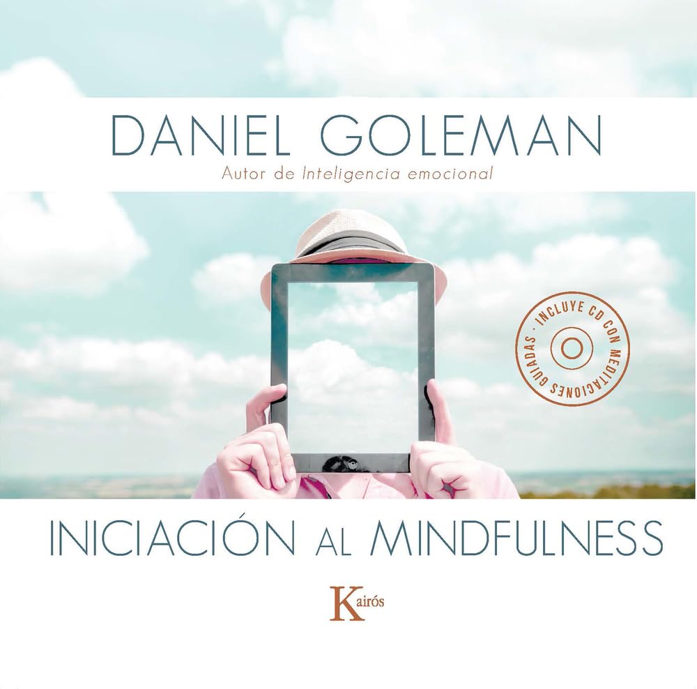 Iniciación al mindfulness : guía práctica con meditaciones guiadas inspiradas en su libro Focus / Daniel Goleman; [edición e introducción: Gil Padrol] 