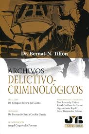 Archivos delictivo-criminológicos / Bernat-N. Tiffon ; preludio Enrique Rovira del Canto ; prólogo Fernando Santa Cecilia García ; presentación Àngel Cuquerella Fuentes