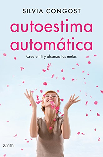 Autoestima automática : cree en ti y alcanza tus metas / Silvia Congost