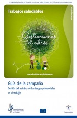 Trabajos saludables :gestionemos el estrés :guía de la campaña : gestión del estrés y de los riesgos psicosociales en el trabajo / Agencia Europea para la Seguridad y la Salud en el Trabajo