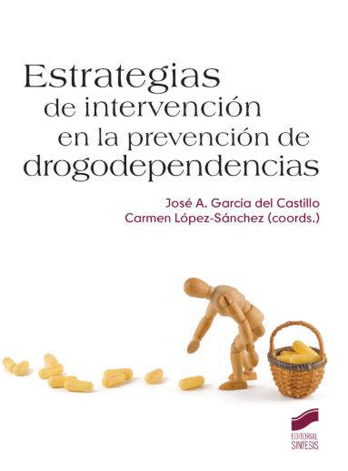 Estrategias de intervención en la prevención de drogodependencias / José A. García del Castillo, Carmen López-Sánchez (coordinadores) 