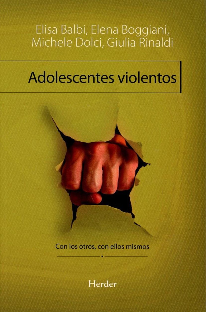 Adolescentes violentos : con los otros, con ellos mismos / Elisa Balbi ... [et al.] ; traducción: Maria Pons Irazábal