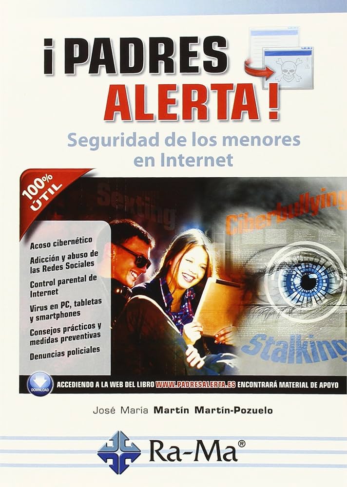 ¡Padres alerta! : seguridad de los menores en Internet / José María Martín Martín-Pozuelo