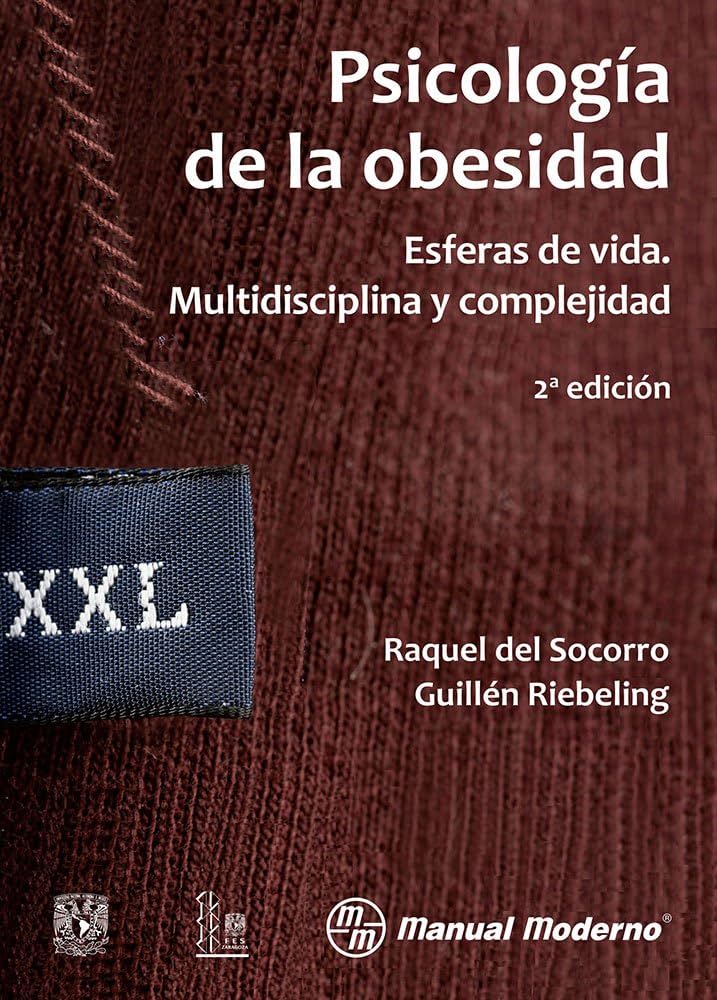 Psicología de la obesidad : esferas de vida. Multidisciplina y complejidad / editora y compiladora Raquel del Socorro Guillén Riebeling