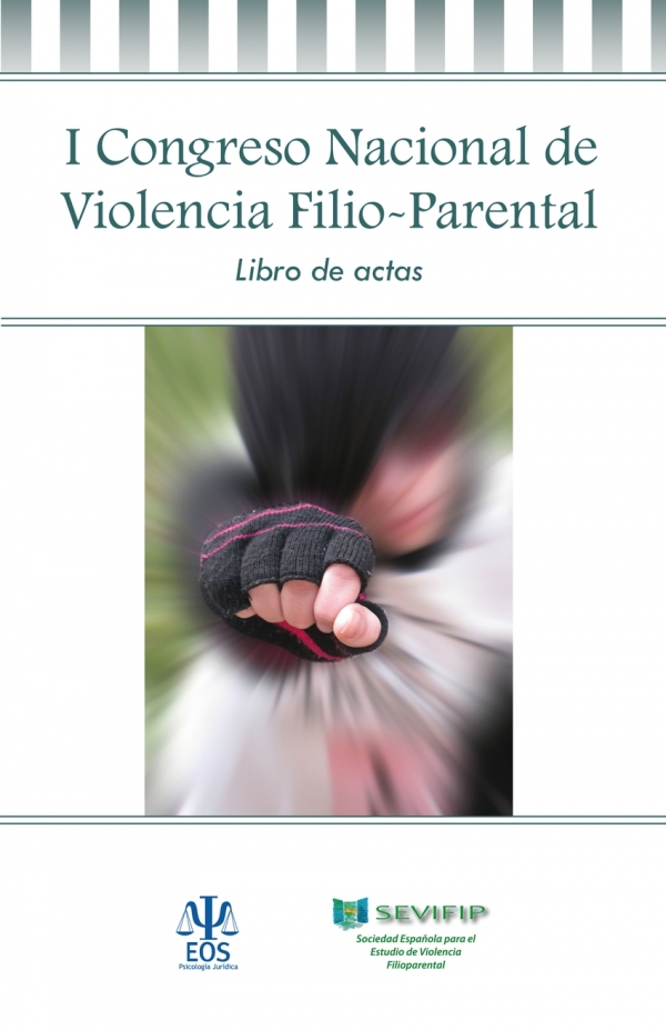I Congreso Nacional de Violencia Filio-Parental: libro de actas / Sociedad Española para el Estudio de Violencia Filioparental