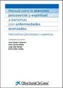 Manual para la atención psicosocial y espiritual a personas con enfermedades avanzadas : intervención psicológica y espiritual / [coordinadores de la edición: Javier Barbero Gutiérrez ... [et al.]]