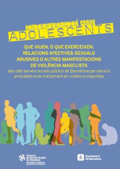 Intervenció amb adolescents que viuen, o que exerceixen, relacions afectives-sexuals abusives o altres manifestacions de violència masclista des dels serveis socials públics de Barcelona per atenció ambulatòria de tractament en violència masclista / [coordinat per: Georgina Oliva i Peña, Margarida Saiz i Lloret]