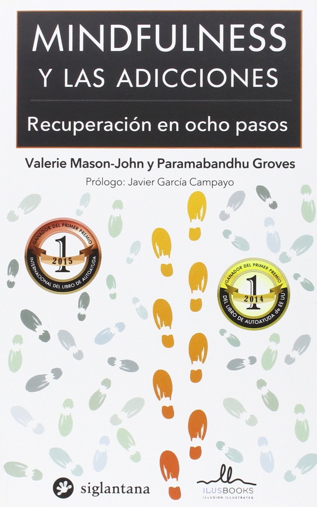 Mindfulness y las adicciones : recuperación en ocho pasos / Valerie Mason-John y Paramabandhu Groves ; prólogo: Javier García Campayo
