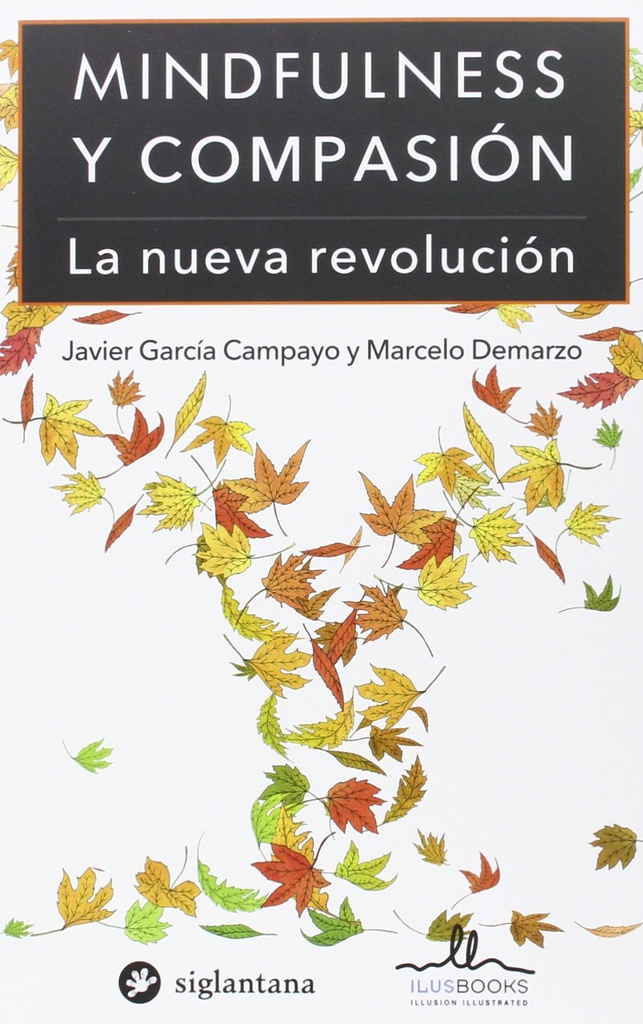 Mindfulness y compasión :  la nueva revolución / Javier García Campayo y Marcelo Demarzo