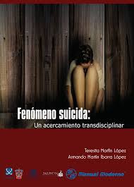 Fenómeno suicida : un acercamiento transdisciplinar / Teresita Morfín López, Armando Martín Ibarra López (coords.)