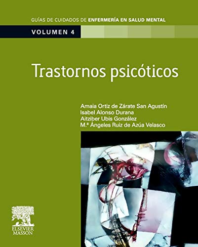 Trastornos psicóticos/ Amaia Ortiz de Zárate San Agustín ... [et al.] ; colaboradoras Ana Durand Aragolaza, Rocío Goig Martínez, Flora Murua Navarro