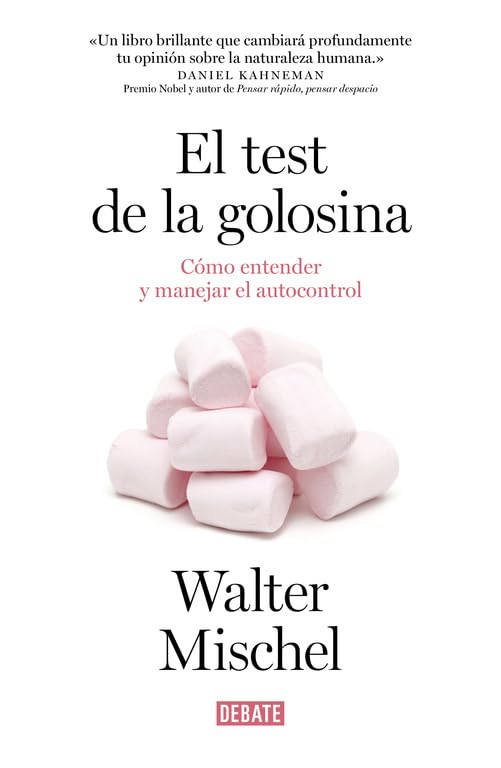 El Test de la golosina : cómo entender y manejar el autocontrol / Walter Mischel ; traducción de Joaquín Chamorro Mielke