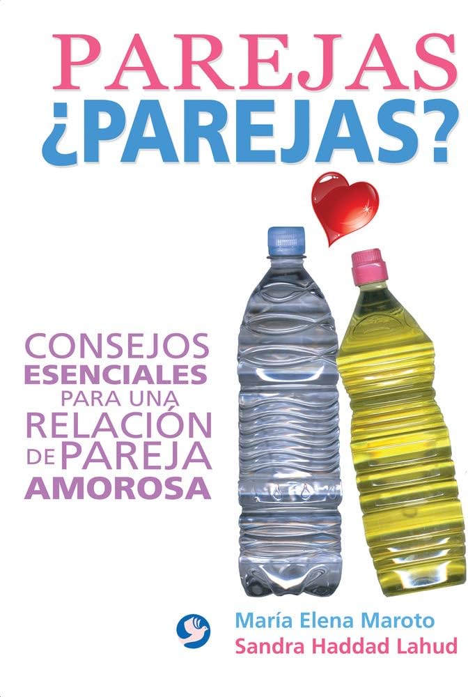 Parejas ¿parejas? : consejos esenciales para una relación de pareja amorosa / María Elena Maroto, Sandra Haddad Lahud 