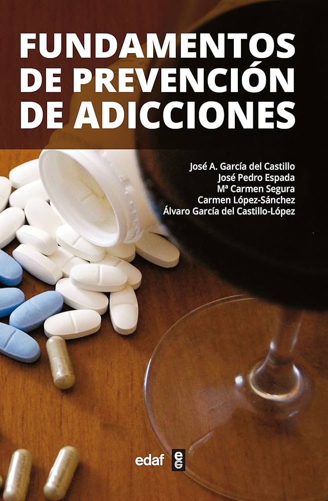Fundamentos de prevención de adicciones / José Antonio García del Castillo... [et al.]