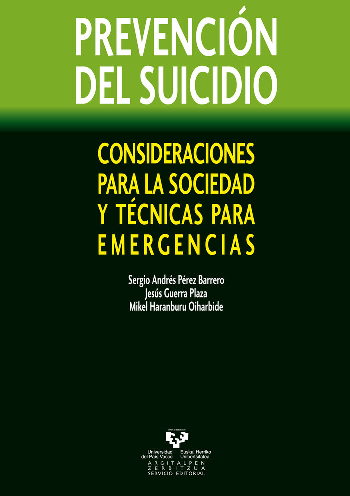 Prevención del suicidio : consideraciones para la sociedad y técnicas para emergencias / Sergio Andrés Pérez Barrero, Jesús Guerra Plaza, Mikel Haranburu Oiharbide