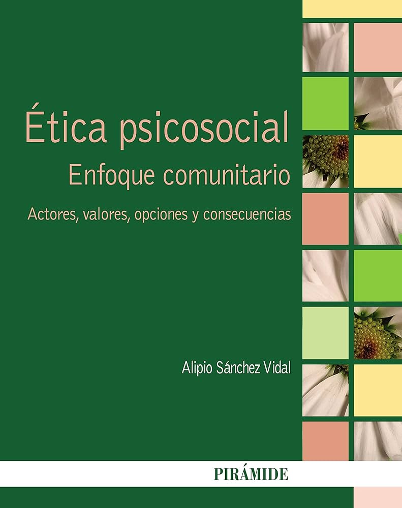 Ética psicosocial : enfoque comunitario : actores, valores, opciones y consecuencias Alipo Sánchez Vidal