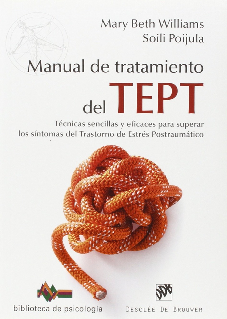 Manual de tratamiento del trastorno de estrés postraumático : técnicas sencillas y eficaces para superar los síntomas del trastorno de estrés postraumático / Mary Beth Williams, Soili Poijula