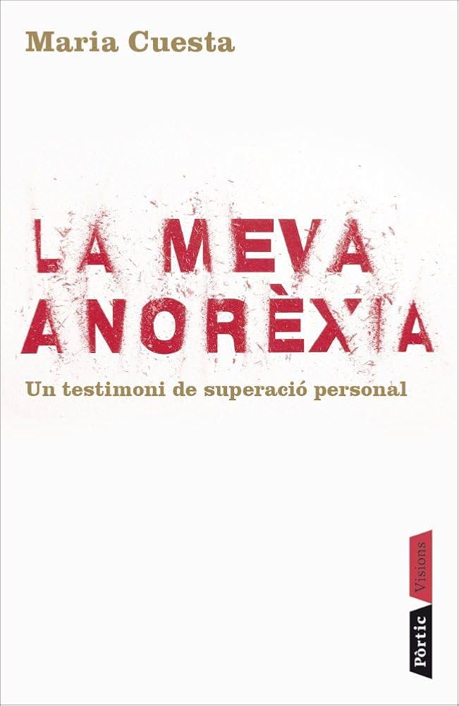 La Meva anorèxia : un testimoni de superació personal / Maria Cuesta Mussarra