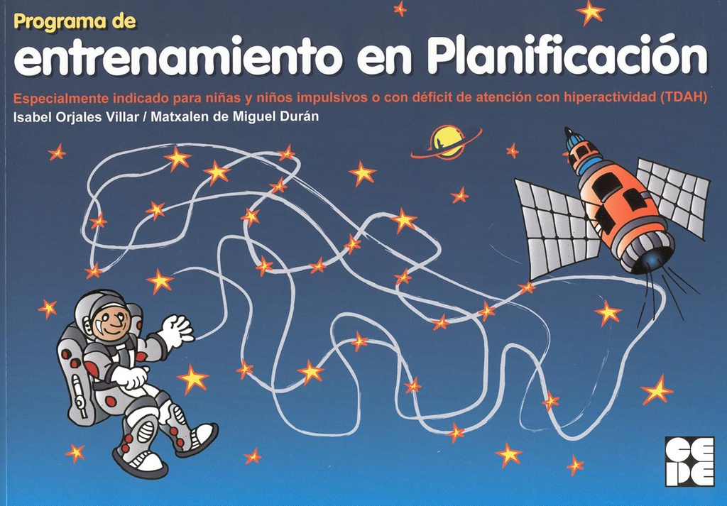 Programa de entrenamiento en planificación : especialmente indicado para niños y niñas impulsivos o con déficit de atención con hiperactividad (TDAH) / autoras: Isabel Orjales Villar, Matxalen de Miguel Durán ; ilustración: Mario Ortúñez Rubio