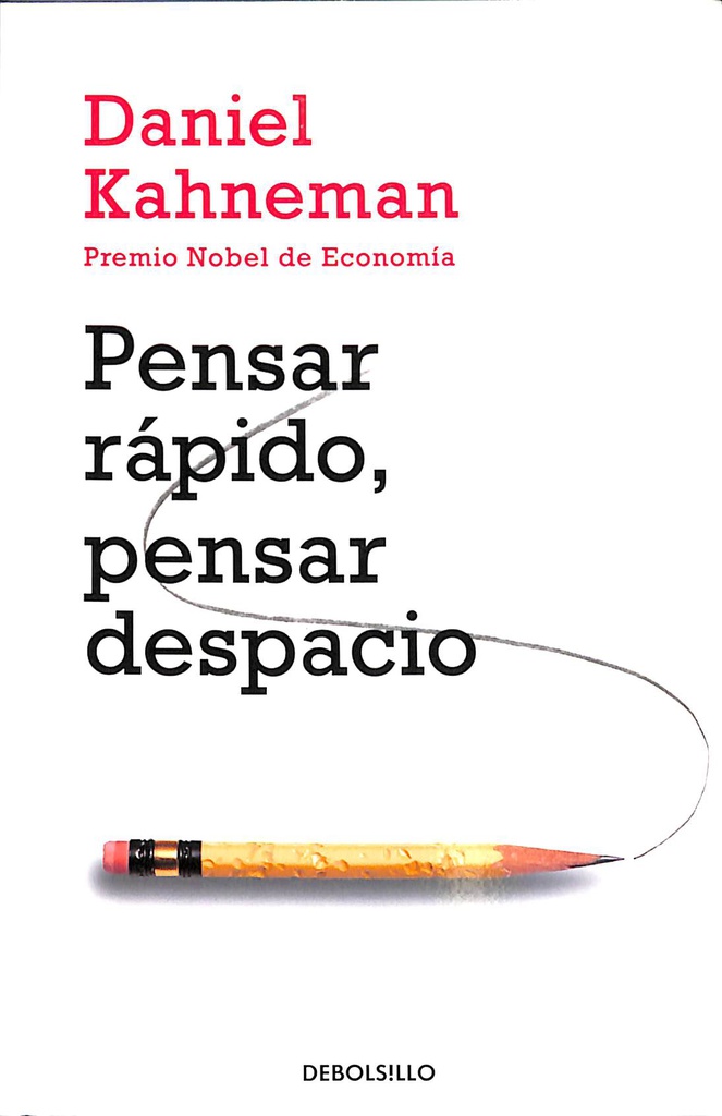 Pensar rápido, pensar despacio / Daniel Kahneman ; traducción de Joaquín Chamorro Mielke
