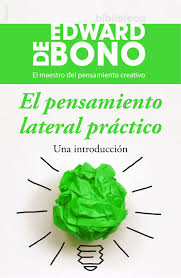 El pensamiento lateral práctico / Edward De Bono ; [traducción de Alexandre Gombau Arnau] 