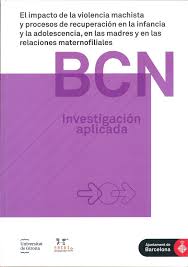 L'Impacte de la violència masclista i processos de recuperació en la infància i l'adolescència, en les mares i en les relacions maternofilials
