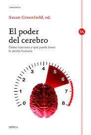 El Poder del cerebro : el conocimiento de la mente humana / Susan Greenfield [ed.] ; y los colaboradores: Gregory Bacon ... [et al.] ; traducción castellana de: Joan-Lluís Riera