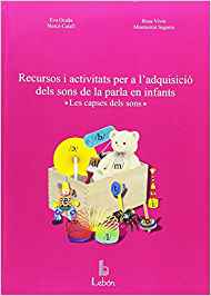 Recursos i activitats per a l'adquisició dels sons de la parla en infants : les capses dels sons / Eva Ocaña ... [et al.]