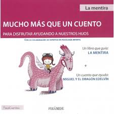 La mentira : mucho más que un cuento para disfrutar ayudando a nuestros hijos / José María Martínez Selva
