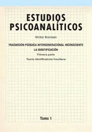 Transmisión psíquica intergeneracional inconsciente : la identificación : teoría identificatoria kleiniana / Víctor Korman