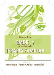 Manual de EMDR y procesos de terapia familiar / editado por Francine Shapiro, Florence W. Kaslow, Louise Maxfield ; [traductora, Miriam Ramos Morrison]